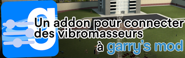 Pourquoi j’ai créé un addon pour connecter des vibromasseurs à Garry’s Mod ?