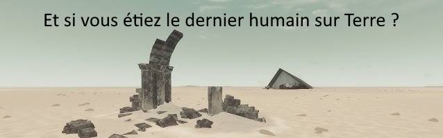 Et si vous étiez le dernier humain sur Terre ?